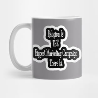 Religion Is THE Biggest Marketing Campaign There Is - Back Mug